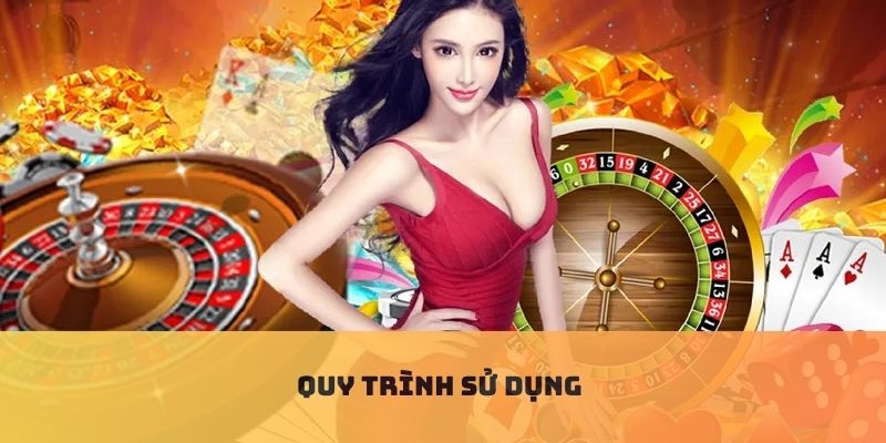 Quy trình sử dụng ưu đãi nhà cái